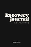 Recovery Journal: 100 Days of Guided Journaling to Help Kickstart your Transformative Journey