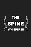 The Spine Whisperer: Small Blank Notebook, Journal, Diary To Write In: Thank You Gifts For Chiropractors, Chiropractor Students, Spine Doctors
