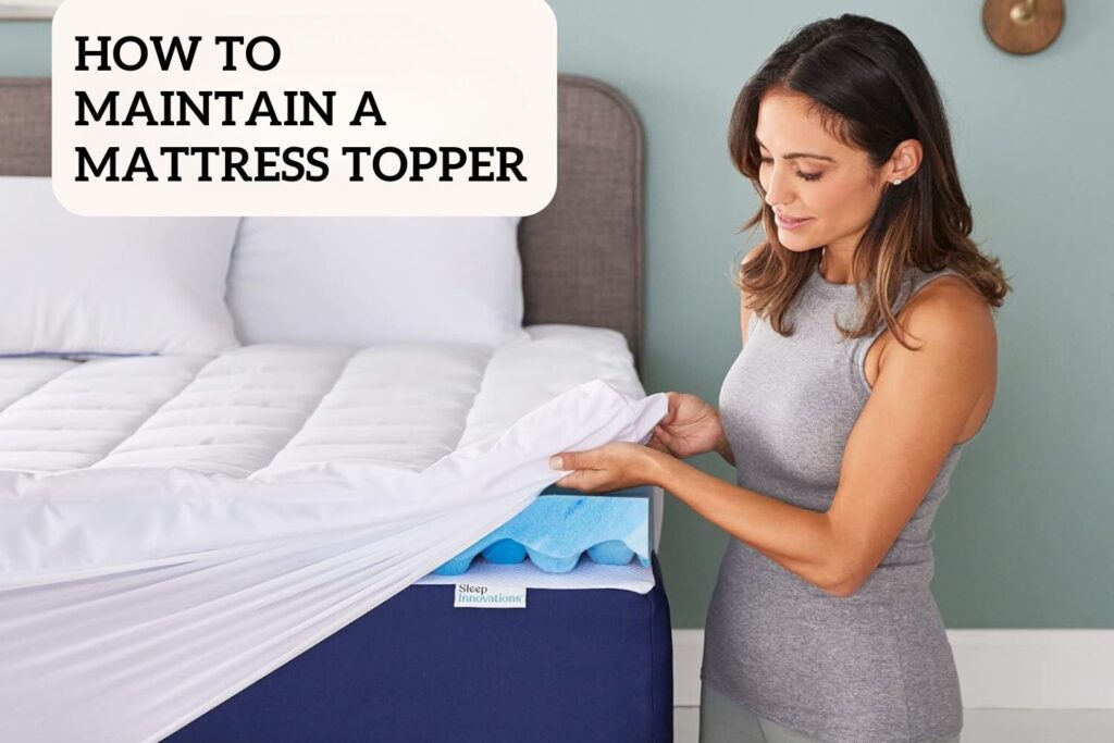 How to Maintain a Mattress Topper